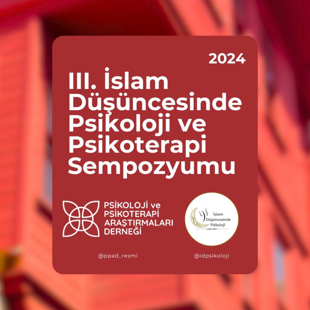 III. İslam Düşüncesinde Psikoloji ve Psikoterapi Sempozyumu III. İslam Düşüncesinde Psikoloji ve Psikoterapi Sempozyumu